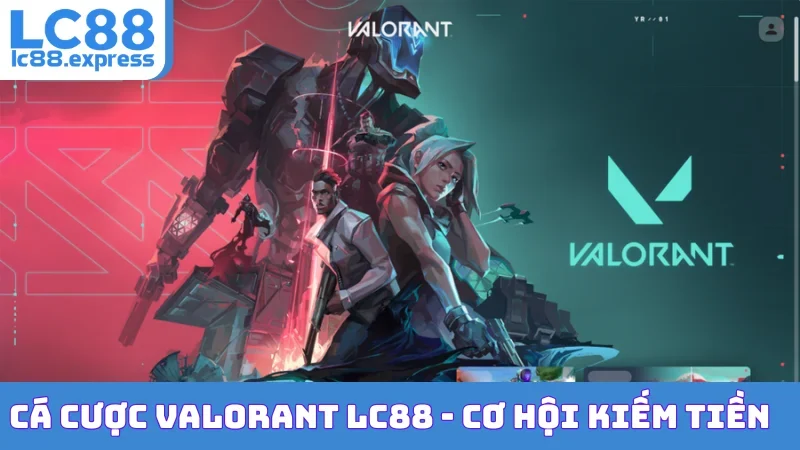 Cá Cược Valorant LC88