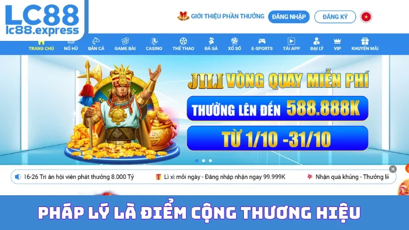 Pháp lý là điểm cộng thương hiệu LC88